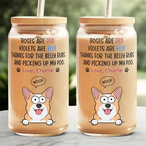Thanks For The Belly Rubs - Dog Personalized Custom Glass Cup, Iced Coffee Cup - Gift For Pet Owners, Pet Lovers