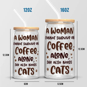 A Woman Cannot Survive On Coffee Alone - Dog & Cat Personalized Custom Glass Cup, Iced Coffee Cup - Mother's Day, Gift For Pet Owners, Pet Lovers