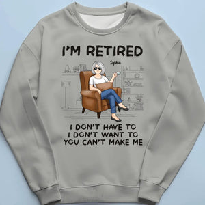 I'm Retired, You Can't Make Me - Personalized Custom Unisex T-shirt, Hoodie, Sweatshirt - Appreciation, Retirement Gift For Coworkers, Work Friends, Colleagues
