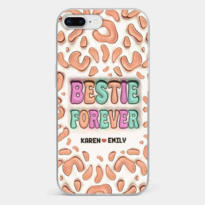 Bestie Forever - Bestie Personalized Custom 3D Inflated Effect Printed Clear Phone Case - Gift For Best Friends, BFF, Sisters