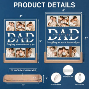 Custom Photo Everything We Are Is Because Of You - Family Personalized Custom Shaped 3D LED Walnut Night Light - Father's Day, Birthday Gift For Dad