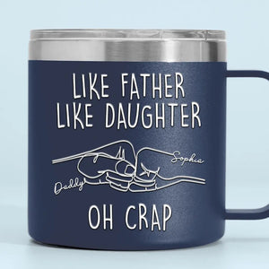 Like Father Like Daughter - Family Personalized Custom 14oz Stainless Steel Tumbler With Handle - Father's Day, Gift For Dad, Grandpa