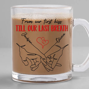 From Our First Kiss Till Our Last Breath - Couple Personalized Custom Glass Mug - Gift For Husband Wife, Anniversary
