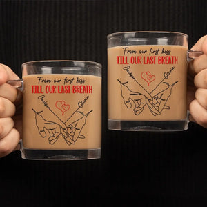 From Our First Kiss Till Our Last Breath - Couple Personalized Custom Glass Mug - Gift For Husband Wife, Anniversary