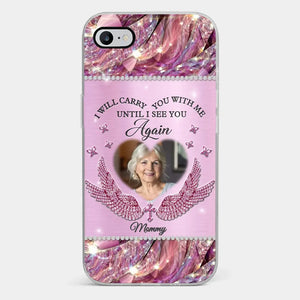 Custom Photo I Will Always Carry Mom With Me - Memorial Personalized Custom Clear Phone Case - Sympathy Gift For Family Members