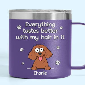 Everything Tastes Better With Our Hair In It - Dog Personalized Custom 14oz Stainless Steel Tumbler With Handle - Christmas Gift For Pet Owners, Pet Lovers