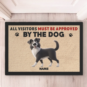 All Visitors Must Be Approved By The Dog - Dog Personalized Custom Home Decor Decorative Mat - House Warming Gift For Pet Owners, Pet Lovers