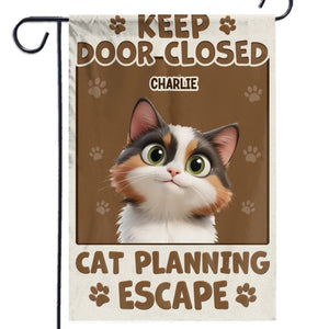 Keep Door Closed, Cat’s Got Escape Plans - Cat Personalized Custom Flag - Gift For Pet Owners, Pet Lovers