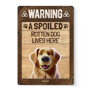 Warning Spoiled Rotten Dogs Live Here - Dog Personalized Custom Home Decor Metal Sign - House Warming Gift For Pet Owners, Pet Lovers