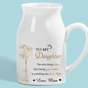 Being Your Mom Is Great, Watching You Be One Is Greater - Family Personalized Custom Home Decor Flower Vase - House Warming Gift For Daughter, Granddaughter