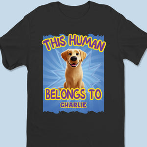This Human Has Been Adopted By Me - Dog Personalized Custom Unisex T-shirt, Premium T-shirt, Hoodie - Gift For Pet Owners, Pet Lovers