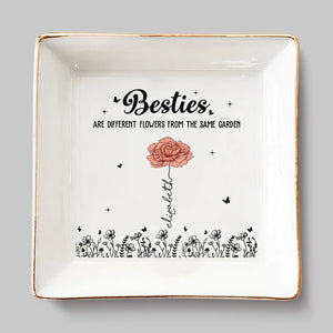 Best Friends Are The Flowers That Brighten Life - Bestie Personalized Custom Jewelry Dish - Gift For Best Friends, BFF, Sisters