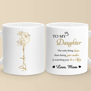 Always My Daughter, Forever My Friend - Family Personalized Custom Mug - Mother's Day, Gift For Mom, Daughter