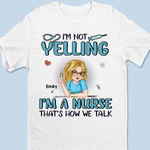 I’m Not Yelling, I’m Just On Nurse Mode - Nurse Personalized Custom Unisex T-shirt, Premium T-shirt, Hoodie - Appreciation, Thank You Gift, Nurse Life, Doctor Life