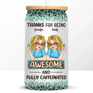 Here’s To Being Fully Caffeinated And Totally Awesome - Nurse Personalized Custom Glass Cup, Iced Coffee Cup - Appreciation, Thank You Gift, Nurse Life, Doctor Life
