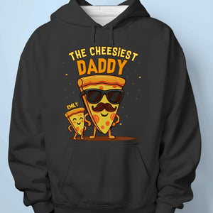 The Cheesiest Daddy - Family Personalized Custom Unisex T-shirt, Premium T-shirt, Hoodie - Father's Day, Gift For Dad, Grandpa