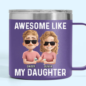 Awesome Like My Daughter - Family Personalized Custom 14oz Stainless Steel Tumbler With Handle - Father's Day, Gift For Dad