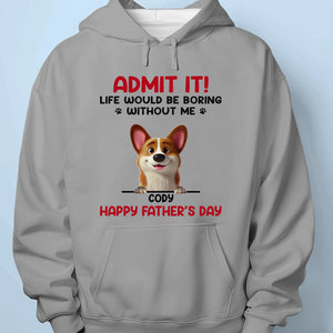 Your Life’s Way More Fun With Me In It - Dog Personalized Custom Unisex T-shirt, Premium T-shirt, Hoodie - Father's Day, Gift For Dad, Pet Owners, Pet Lovers