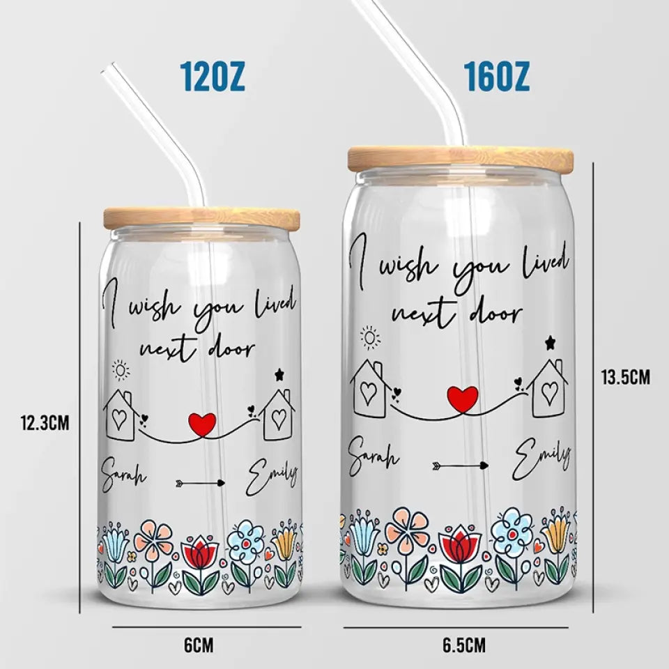 I Wish We Lived Next Door - Bestie Personalized Custom Glass Cup, Iced Coffee Cup - Gift For Best Friends, BFF, Sisters