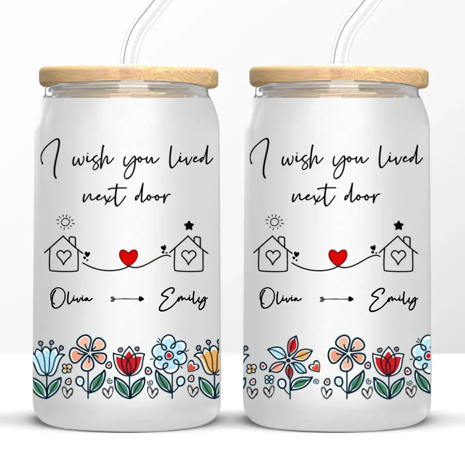 I Wish We Lived Next Door - Bestie Personalized Custom Glass Cup, Iced Coffee Cup - Gift For Best Friends, BFF, Sisters