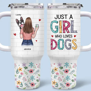 Just A Girl Who Loves Dogs - Dog Personalized Custom 40 Oz Stainless Steel Tumbler With Handle - Gift For Pet Owners, Pet Lovers