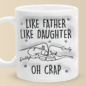 Like Father Like Daughter - Family Personalized Custom 3D Inflated Effect Printed Mug - Father's Day, Gift For Dad