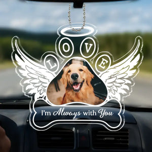 Custom Photo Always With You - Memorial Personalized Custom Car Ornament - Acrylic Custom Shaped - Sympathy Gift For Pet Owners, Pet Lovers