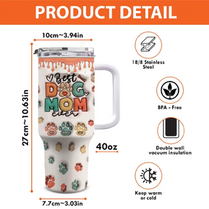 Best Dog Mom Ever BK - Dog & Cat Personalized Custom 3D Inflated Effect Printed 40 Oz Stainless Steel Tumbler With Handle - Gift For Pet Owners, Pet Lovers