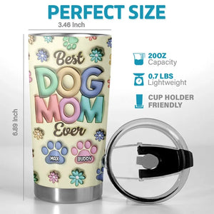 You Are The Best Fur Mom Ever - Dog & Cat Personalized Custom 3D Inflated Effect Printed Tumbler - Mother's Day, Gift For Pet Owners, Pet Lovers