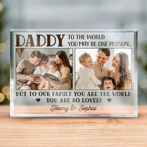 Custom Photo To Us You Are The World - Family Personalized Custom Rectangle Shaped Acrylic Plaque - Father's Day, Gift For Dad