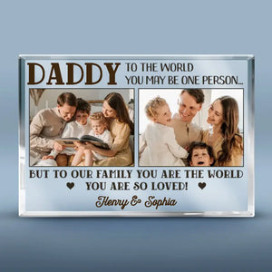 Custom Photo To Us You Are The World - Family Personalized Custom Rectangle Shaped Acrylic Plaque - Father's Day, Gift For Dad