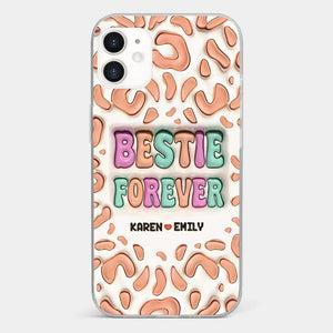 Bestie Forever - Bestie Personalized Custom 3D Inflated Effect Printed Clear Phone Case - Gift For Best Friends, BFF, Sisters