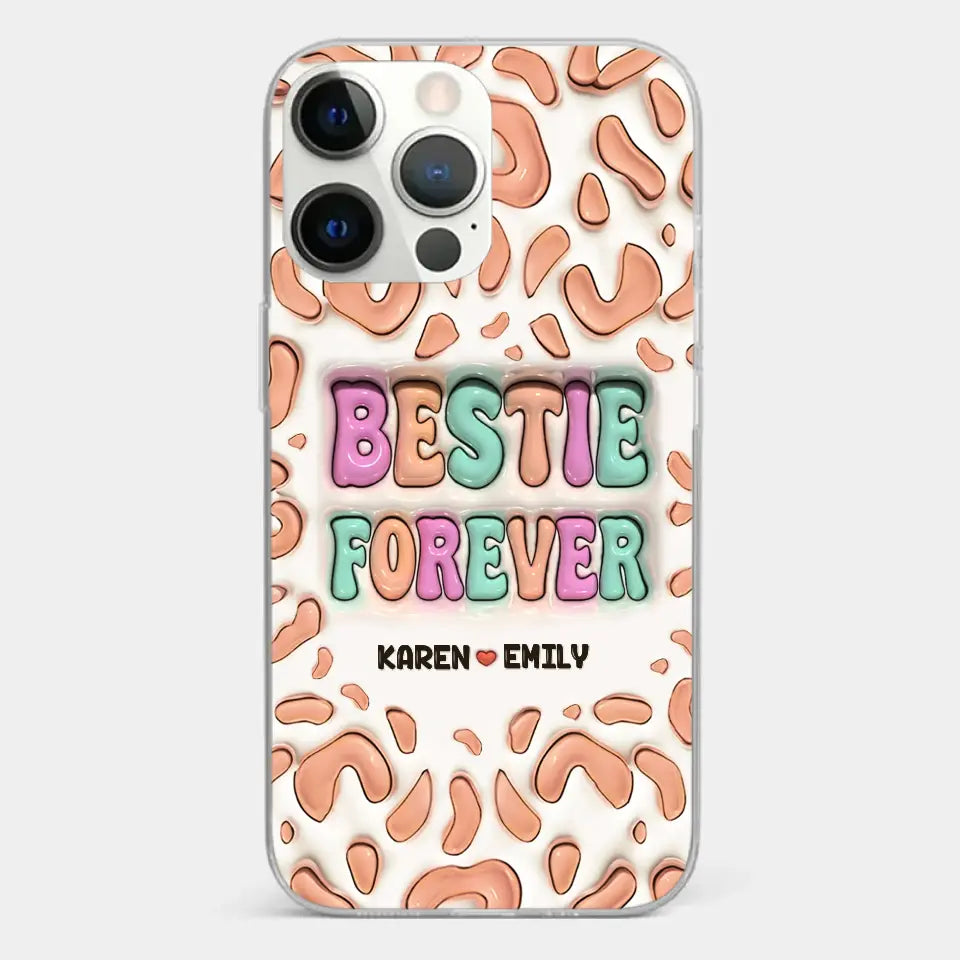 Bestie Forever - Bestie Personalized Custom 3D Inflated Effect Printed Clear Phone Case - Gift For Best Friends, BFF, Sisters
