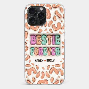 Bestie Forever - Bestie Personalized Custom 3D Inflated Effect Printed Clear Phone Case - Gift For Best Friends, BFF, Sisters