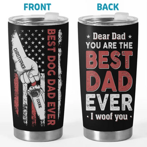 You Are The Best Dad Ever I Woof You - Dog Personalized Custom Tumbler - Father's Day, Gift For Pet Owners, Pet Lovers