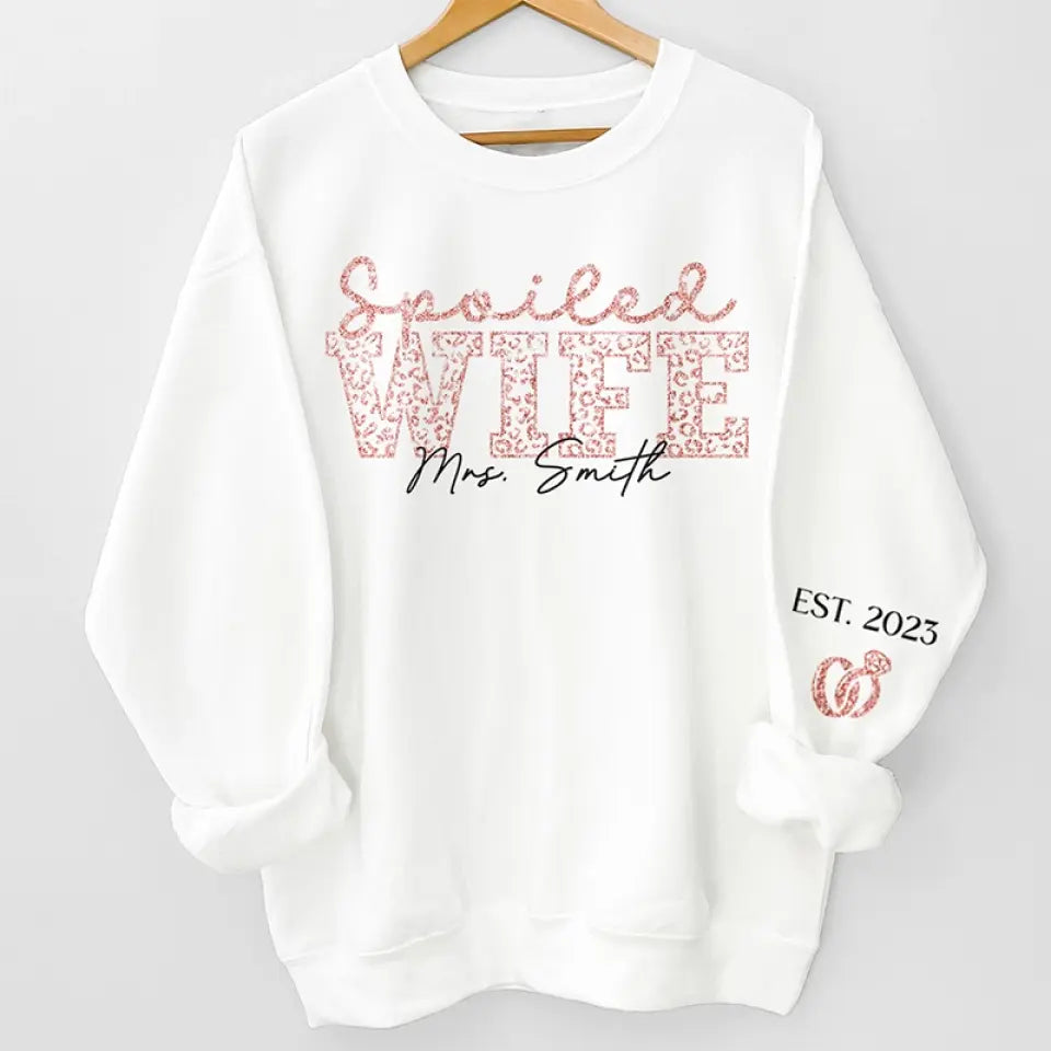 I Have A Spoiled Wife - Couple Personalized Custom Unisex Sweatshirt With Design On Sleeve - Gift For Husband Wife, Anniversary