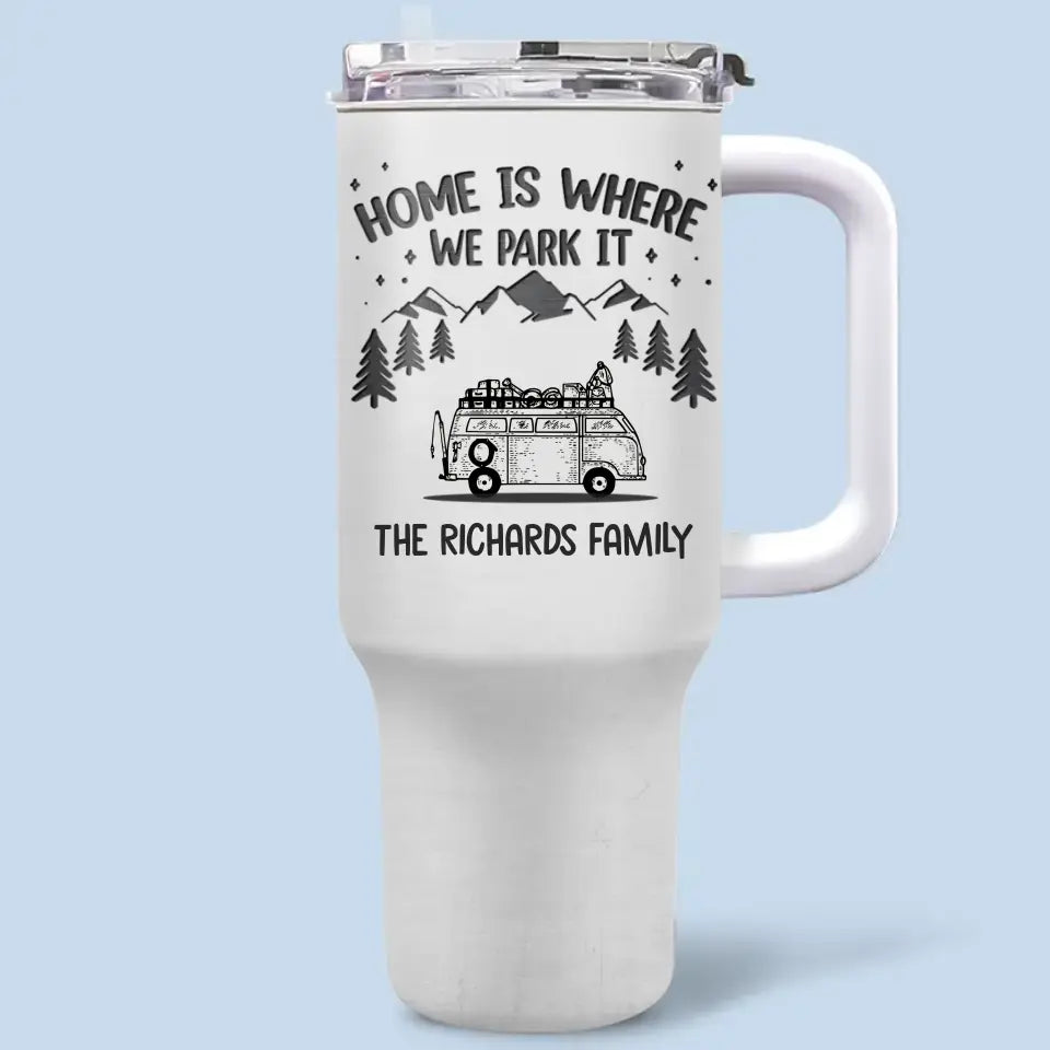 Home Is Where We Park It - Camping Personalized Custom 40 Oz Stainless Steel Tumbler With Handle - Gift For Camping Lovers