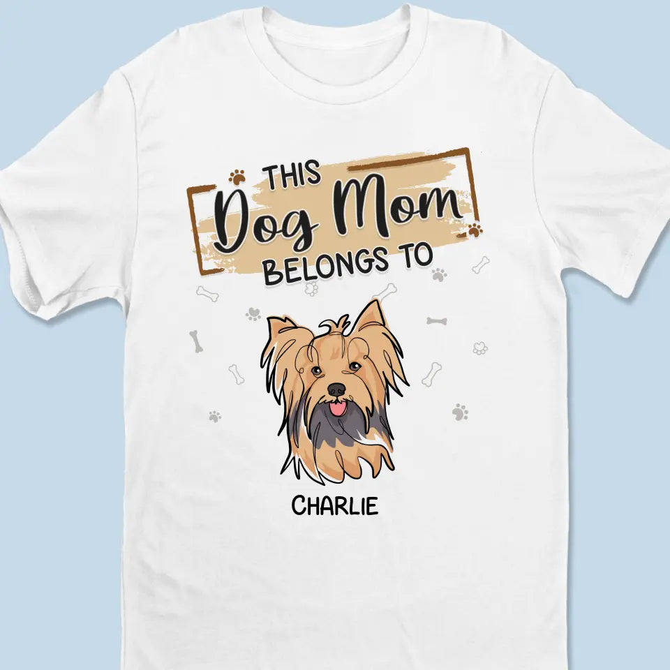 This Dog Mom Belongs To - Dog Personalized Custom Unisex T-shirt, Hoodie, Sweatshirt - Gift For Pet Owners, Pet Lovers