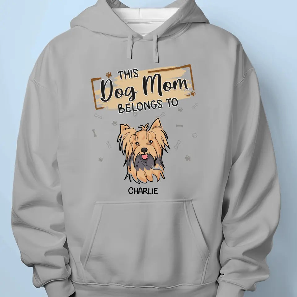 This Dog Mom Belongs To - Dog Personalized Custom Unisex T-shirt, Hoodie, Sweatshirt - Gift For Pet Owners, Pet Lovers