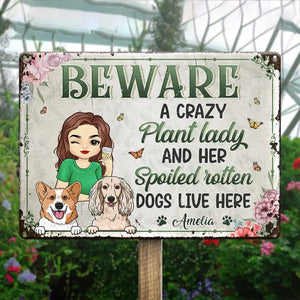 A Crazy Plant Lady And Her Spoiled Rotten Dogs Live Here - Dog Personalized Custom Home Decor Metal Sign - House Warming Gift For Pet Owners, Pet Lovers