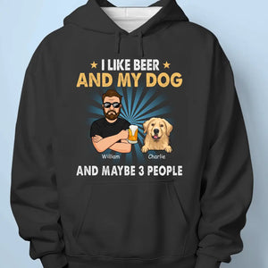 I Like Beer, My Dogs, And Maybe 3 People - Dog Personalized Custom Unisex T-shirt, Hoodie, Sweatshirt - Father's Day, Gift For Pet Owners, Pet Lovers