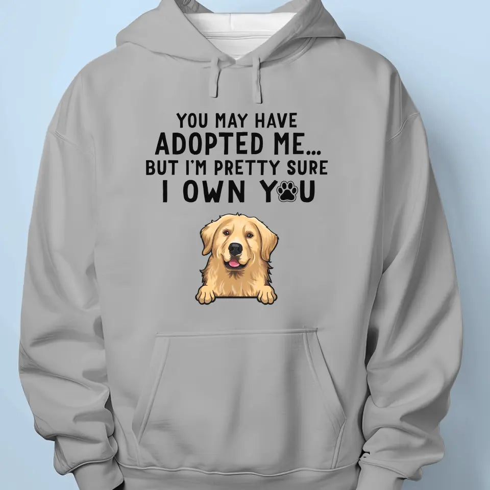 I'm Pretty Sure I Own You - Dog Personalized Custom Unisex T-shirt, Hoodie, Sweatshirt - Mother's Day, Gift For Pet Owners, Pet Lovers