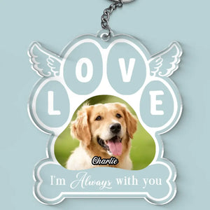 Custom Photo I'm Always Here - Memorial Personalized Custom Shaped Acrylic Keychain - Sympathy Gift For Pet Owners, Pet Lovers