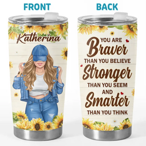 You Are Braver Than You Believe - Bestie Personalized Custom Tumbler - Gift For Best Friends, BFF, Sisters