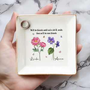 We'll Be Friends Until We're Old And Senile - Bestie Personalized Custom Jewelry Dish - Gift For Best Friends, BFF, Sisters