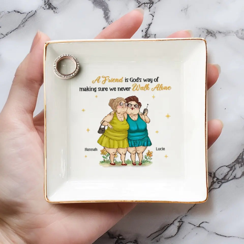 A Friend Is God's Way Of Making Sure We Never Walk Alone - Bestie Personalized Custom Jewelry Dish - Gift For Best Friends, BFF, Sisters