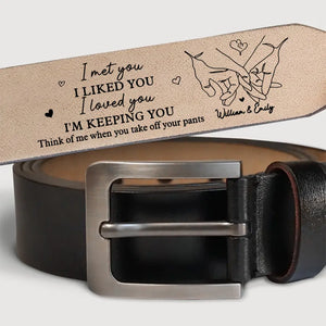 I Met You, I Liked You, I Loved You - Couple Personalized Custom Engraved Leather Belt - Gift For Husband Wife, Anniversary