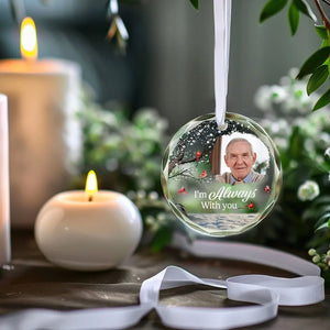 Custom Photo You Will Always Be There - Memorial Personalized Custom Circle Glass Ornament - Sympathy Gift For Family Members