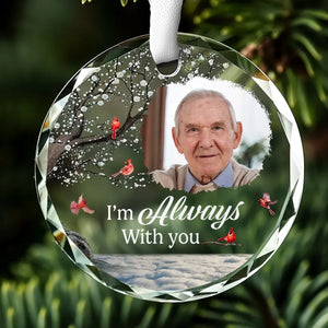 Custom Photo You Will Always Be There - Memorial Personalized Custom Circle Glass Ornament - Sympathy Gift For Family Members