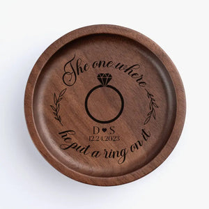 The One Where He Put A Ring On It - Couple Personalized Custom Wooden Jewelry Dish - Gift For Husband Wife, Anniversary